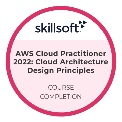 Skillsoft, AWS Cloud Practitioner 2022: Cloud Architecture Design Principles