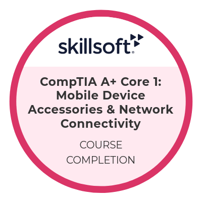 Skillsoft, CompTIA A+ Core 1: Mobile Device Accessories & Network Connectivity